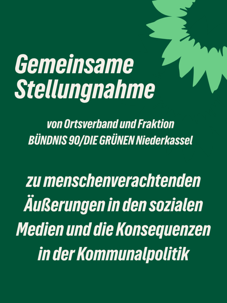 Gemeinsame Stellungnahme von Ortsverband und Fraktion BÜNDNIS 90/DIE GRÜNEN Niederkassel zu menschenverachtenden Äußerungen in den sozialen Medien und die Konsequenzen in der Kommunalpolitik